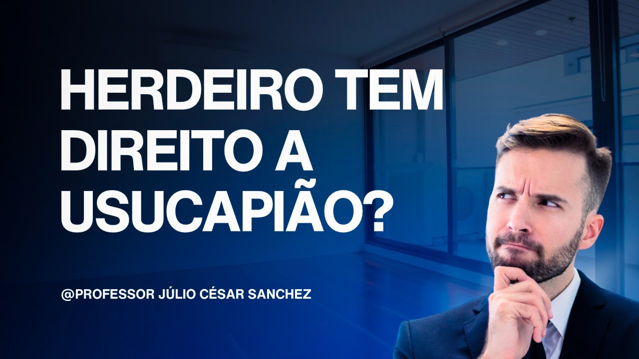 Herdeiro tem Direito a Usucapião