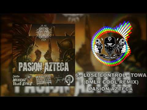 06.- Lose Control (DMLR COOL REMIX) (CD Pasión Azteca) [Tetris Music 2018]