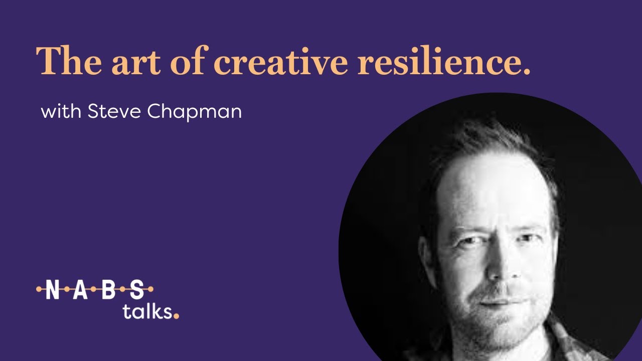 The art of creative resilience with Steve Chapman | NABS Talks