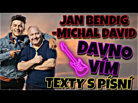 Jan bendig a Michal David davno vim text