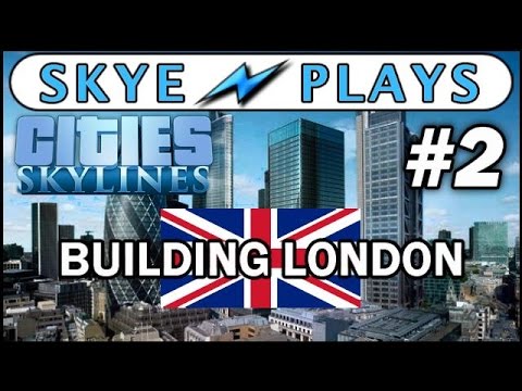 Cities: Skylines Building London – Teil 2 ►Hauptstraßen und Sehenswürdigkeiten◀ Gameplay/Tutorial
