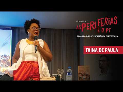 Seminário Reconexão Periferias e o PT | Alegria, Consumo e Vida nas Periferias | Tainá de Paula