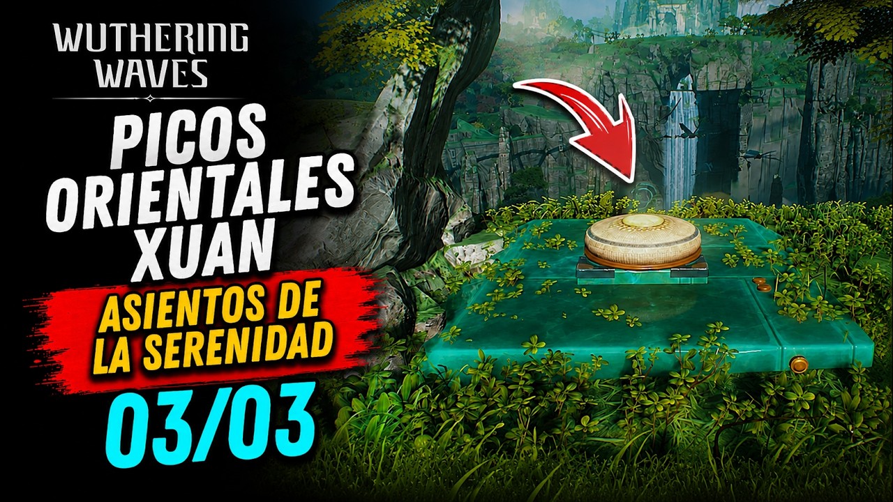 Picos Orientales Xuan – Todos Los Asientos De La Serenidad | Wuthering Waves 3.5 Picos Orientales Xuan – Todos Los Asientos De La Serenidad | Wuthering Waves 3.5