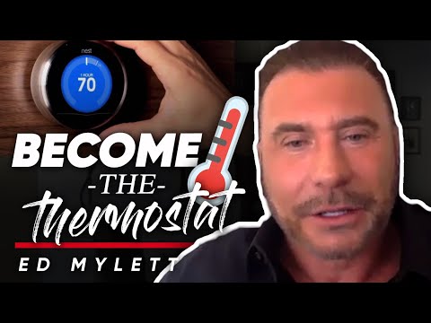サーモスタットになる:それは温度計の代わりにサーモスタットであることが重要な理由 - エド-マイレット (BECOME THE THERMOSTAT: Why it Is Important To Be A Thermostat Instead Of A Thermometer - Ed Mylett)