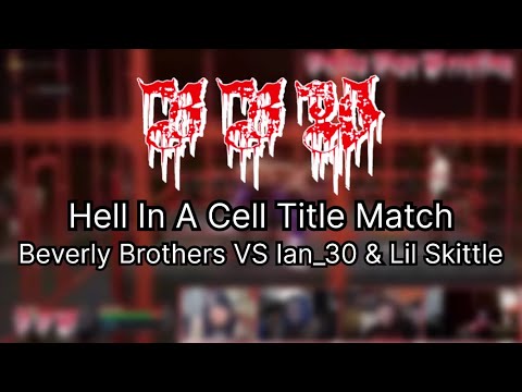 BBW | Beverly Brothers VS Ian_30 & Lil Skittle ( Hell In A Cell Title Match )