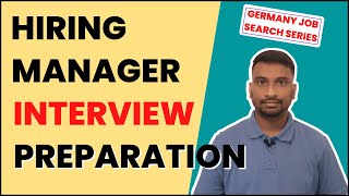 How to prepare for the Hiring Manager interview for Germany jobs?
