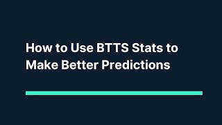 How to Use BTTS Stats to make Better Predictions