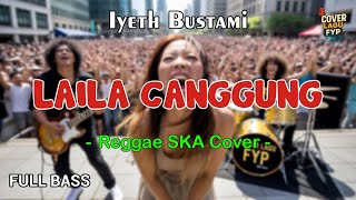 Download lagu Iyeth Bustami - Laila Canggung (Reggae Cover) || Full Bass mp3
