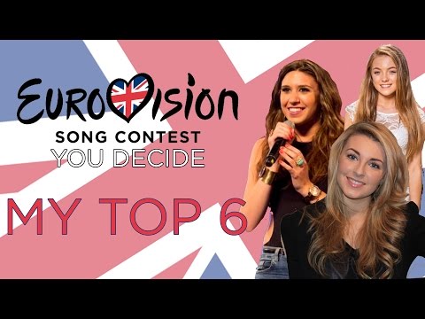 Eurovision: You Decide 2017 - MY TOP 6 [United Kingdom Eurovision 2017]