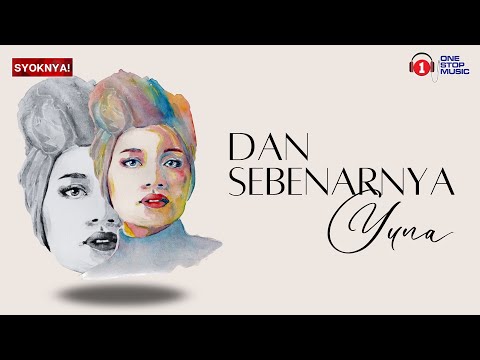 Dan Sebenarnya - Yuna (Lirik Video)