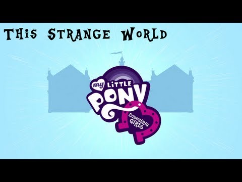 マイリトルポニー ～エクエストリアガールズ～ 「この奇妙な世界」 [HD] (My Little Pony - Equestria Girls | "This Strange World" [HD])