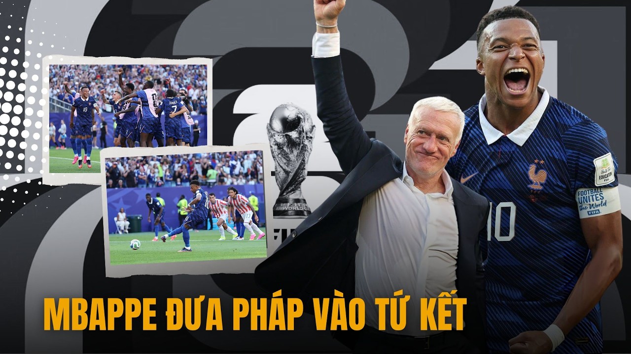 Mbappe lạnh lùng trên chấm 11m, Pháp vượt bẫy Paraguay để hiên ngang tiến vào tứ kết World Cup 2026