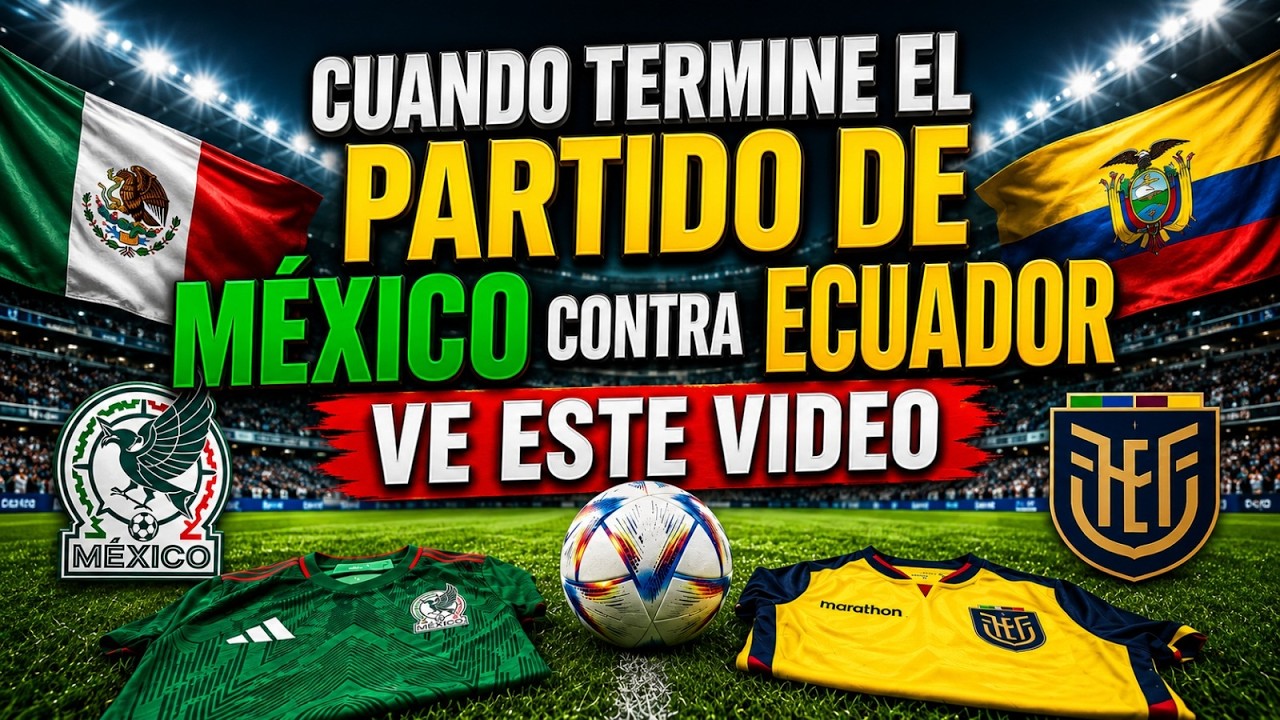 URGENTE al TERMINAR EL PARTIDO de MÉXICO contra ECUADOR ve ESTE VIDEO