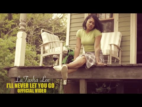LaTasha Lee  - I'll Never Let You Go -  (Official Music Video)