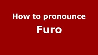 How to pronounce Furo