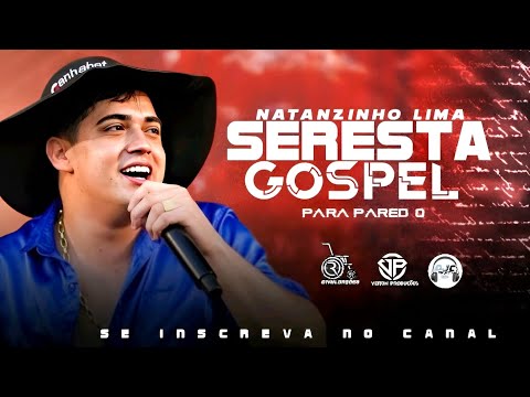 seleção seresta gospel 2025 versão natanzinho Lima atualizado