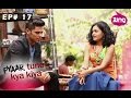Pyaar Tune Kya Kiya S03 Ep17 Full Episode Sheetal Singh Kunwar Amar Singh