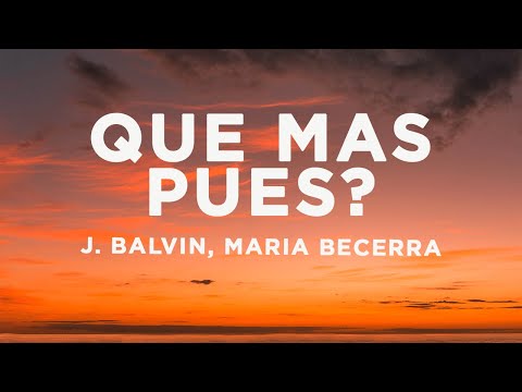 J. Balvin, Maria Becerra - Qué Más Pues? (Letra/Lyrics)