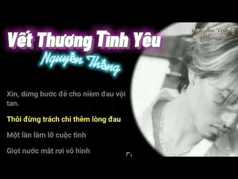 Vết thương tình yêu (Luôn tin vào tình yêu - Yǒng yuǎn xiāng xìn ài qíng - 永遠相信愛情) (Đời này không hối tiếc - gam saang mou fui - 今生无悔) - Nguyễn Thắng