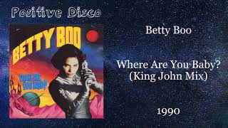 Betty Boo – Where Are You Baby? (King John Mix) — 1990 (UK)