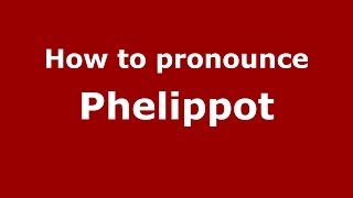 How to pronounce Phelippot