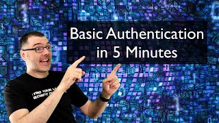 &quot;Basic Authentication&quot; in Five Minutes