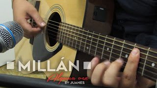 Alguna vez - Juanes ft. Fonseca [Cover by Millán]