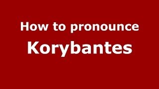 How to pronounce Korybantes