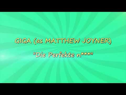 GIGA (as MATTHEW JOYNER) - Die Perfekte Nhai