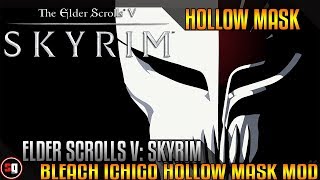 Skyrim - Bleach Ichigo Hollow Mask Mod