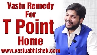 Vastu Remedy For T Point Home | Vastu Tips for Dead End Properties | T Point House Vastu Remedies