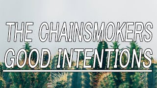 Good Intentions - The Chainsmokers (ft. BullySongs) (Lyrics)