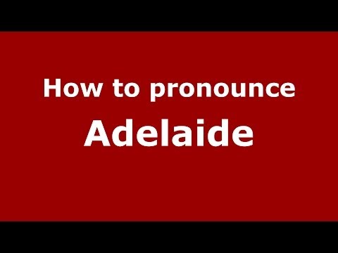 How to pronounce Adelaide