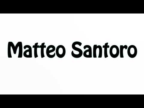 Learn How To Pronounce Matteo Santoro