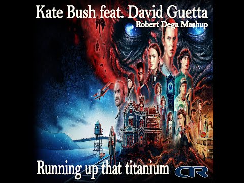 Kate Bush feat. David Guetta - Running up that titanium (Robert Dega Mashup)