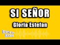Gloria Estefan - Si Señor (Versión Karaoke) - PARTY TYME KARAOKE EN ESPAÑOL Gloria Estefan - Si Señor (Versión Karaoke)
