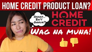 Home Credit Product Loan Application Experience | Hanggang Step 2 Nalang Ako | Next Time Nalang To