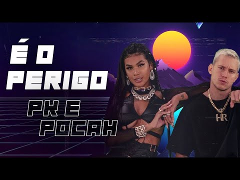 PK & POCAH - É O Perigo (Clipe oficial)