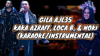 Download lagu GILA AJL35 - KAKA AZRAFF, LOCA B, AND NOKI (KARAOKE/INSTRUMENTAL)(fanmade) mp3