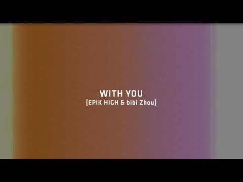 EPIK HIGH x  BiBiZhou(周笔畅) - WITH YOU Making