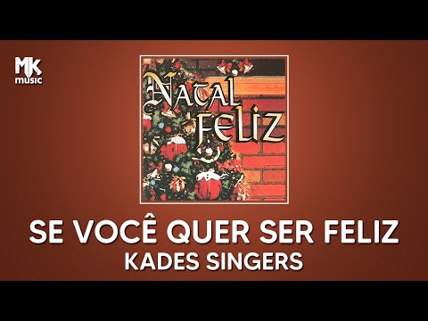 Se Você Quer Ser Feliz - Kades Singers