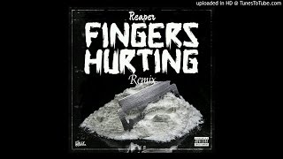 Reaper-Fingers Hurting Remix (Official)