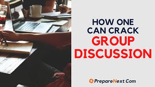 How to Prepare For Group Discussions, How One Can Crack Group Discussion, Group Discussion tips