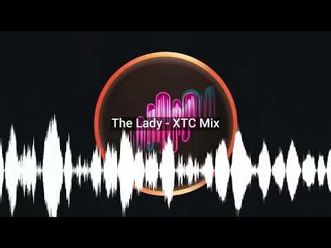 The Lady - XTC Mix