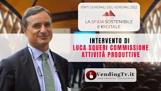 Stati Generali del Vending 2022 – intervento di Luca Squeri della Commissione Attività Produttive