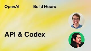 Build Hour: API & Codex