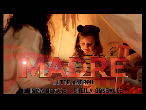 Lutte Andreu ft Luisma Hervás ft Sheila González - Madre (Videoclip oficial)