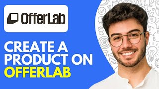 How to Create a Product on OfferLab | How to Use OfferLab (2026)