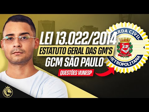 🔴 GCM SÃO PAULO | LEI 13.022/2014 - ESTATUTO GERAL DAS GM's - QUESTÕES VUNESP