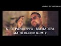 Niko Pandetta - Mamacita (Mark Blend Remix)